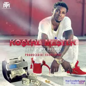 Kosere Master - Counting My Dollars (Prod by Young John)